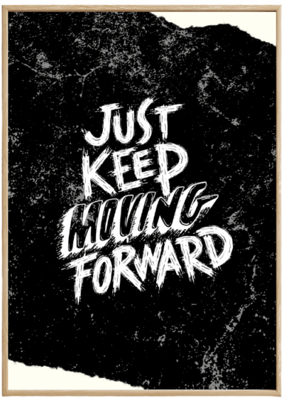 Plakat Just Keep Moving Forward